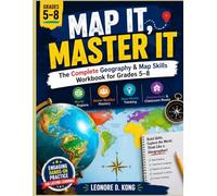 MAP IT, MASTER IT: The Complete Geography & Map Skills Workbook for Grades 5-8: World Regions · Social Studies Mastery · Real-World Thinking Homeschool & Classroom Ready