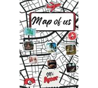 Map of Us: A Romantic Couples Travel Journal to Capture Unforgettable Moments, Strengthen Your Bond, and Preserve Your Love Story