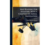Map Reading For Aviators, With A Chapter On Aerial Navigation