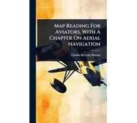 Map Reading For Aviators, With A Chapter On Aerial Navigation