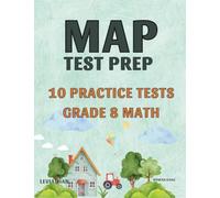 MAP TEST PREP 10 Practice Tests: Grade 8 Math: NWEA MAP TEST Style 10 Full-length Mock Assessments