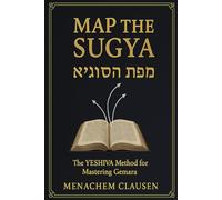 Map the Sugya: The YESHIVA Method for Mastering Gemara