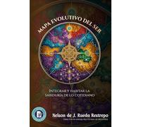 MAPA EVOLUTIVO DEL SER: Integrar y habitar la sabiduría de lo cotidiano