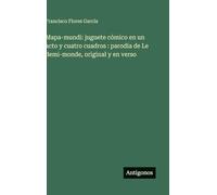 Mapa-mundi: juguete cómico en un acto y cuatro cuadros : parodia de Le demi-monde, original y en verso