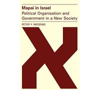 Mapai in Israel: Political Organisation and Government in a New Society