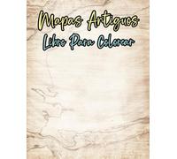 Mapas Antiguos Libro Para Colorear: Vol 3 Sobre Cartografía Histórica Exploración Del Mundo Medieval Grabados Geografía Expedición Pergamino Papel ... Mayores. Diversión Relajación Alivio Estrés