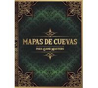 Mapas de Cuevas para Game Masters: 50 Mapas Únicos de Cavernas para Juegos de Rol de Mesa Fantásticos