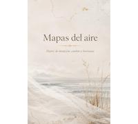 Mapas del aire: Diario de intuición, cambio y horizonte