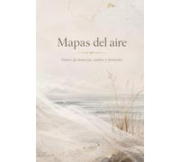 Mapas del aire: Diario de intuición, cambio y horizonte