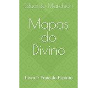 Mapas do Divino: Livro I: Fruto do Espírito