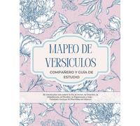 Mapeo de Versículos: Compañero y Guía de Estudio: 50 Versículos con Temas Sobre la Fe, el Amor, la Oración, la Obediencia, el Perdón, la Esperanza y más - Tambien Incluye 10 Plantillas en Blanco