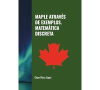 MAPLE ATRAVÉS DE EXEMPLOS. MATEMÁTICA DISCRETA