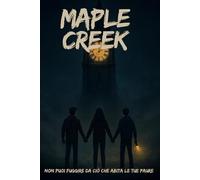 MAPLE CREEK: Non puoi fuggire da ciò che abita le tue paure
