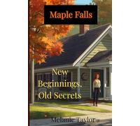 Maple Falls: New Beginnings, Old Secrets