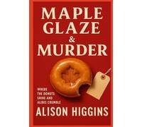 Maple Glaze & Murder: A Cozy Small-Town Culinary Mystery