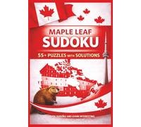 Maple Leaf Sudoku: A Canadian-Themed Sudoku Puzzle Book for Adults - 55+ Easy, Medium & Hard Puzzles with Solutions, Brain Games for Relaxation & Focus