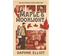 Maple & Moonlight: A Grumpy Maple Farmer Romance
