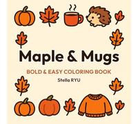 Maple & Mugs: Bold and Easy Cozy Fall Coloring Book for Adults, Teens and Seniors: 40 Simple Large Print Autumn Designs for Relaxation and Stress Relief