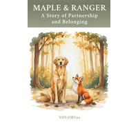 Maple & Ranger: A Three-Legged Fox and a Failed Service Dog Find Survival - and Each Other - in the Wild