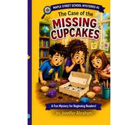 Maple Street School Mysteries #1: The Case of the Missing Cupcakes