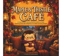 Maple & Thistle Café: A Cozy Autumn Coloring Book for Adults & Teens Featuring Hazel the Hedgehog in 50 Bold and Easy Designs