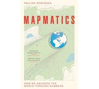 Mapmatics: How We Navigate the World Through Numbers