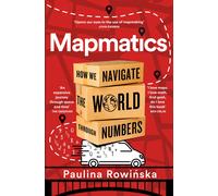 Mapmatics : How We Navigate the World Through Numbers-Paulina Rowinska-Copertina