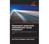 Mapowanie potencja¿u niestabilno¿ci skarp drogowych: Z aplikacjami na autostradzie Whashington Luiz - São Paulo