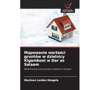 Mapowanie warto¿ci gruntów w dzielnicy Kigamboni w Dar es Salaam: Modernizacja rynku gruntów miejskich w Tanzanii