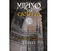 Mappa Milano esoterica. Guida interattiva ai luoghi misteriosi di Milano tra streghe, inquisitori, alchimisti e fantasmi. Con QR-Code