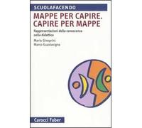 Mappa per capire. Capire per mappe. Rappresentazioni della conoscenza nella didattica
