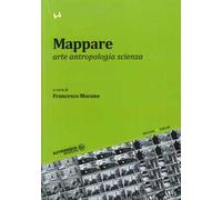 Mappare. Arte, antropologia e scienza