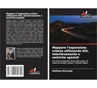 Mappare l'espansione urbana utilizzando GIS, telerilevamento e metriche spaziali: Uno studio comparativo di due città europee nel tempo da immagini Landsat 5 Thematic Mapper