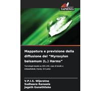 Mappatura e previsione della diffusione del "Myroxylon balsamum (L.) Harms": Tecnologia basata su GIS e RS, caso di studio a Udawattakele, Kandy, Sri Lanka