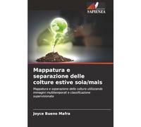 Mappatura e separazione delle colture estive soia/mais: Mappatura e separazione delle colture utilizzando immagini multitemporali e classificazione supervisionata