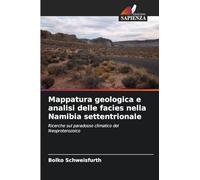 Mappatura geologica e analisi delle facies nella Namibia settentrionale: Ricerche sul paradosso climatico del Neoproterozoico