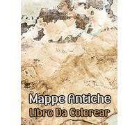 Mappe Antiche Libro Da Colorear: Vol 1 Sulla Cartografia Storica Esplorazione Del Mondo Medievale Stampe Geografia Pergamena Carta Coloniale. Disegni ... Anziani. Per Rilassante Alleviare Lo Stress