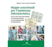 Mappe concettuali per l'assistenza infermieristica. Casi clinici per migliora...