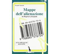 Mappe dell'alienazione. Da Hegel al cyberpunk ad uso delle nuove generazioni