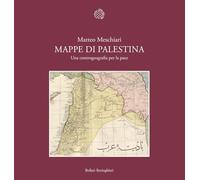 Mappe di Palestina. Una controgeografia per la pace