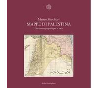 Mappe di Palestina. Una controgeografia per la pace