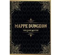Mappe Dungeon per Game Master: 50 mappe di Dungeon uniche e personalizzabili per i giochi di ruolo da tavolo DnD