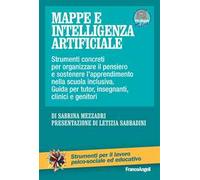 Mappe e intelligenza artificiale. Strumenti concreti per organizzare il pensiero e sostenere l'apprendimento nella scuola inclusiva. Guida per tutor, insegnanti, clinici e genitori. Con Contenuto...