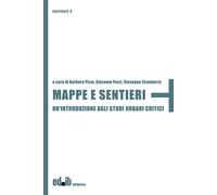 Mappe e sentieri. Un'introduzione agli studi urbani critici - Pizzo B. (cu...
