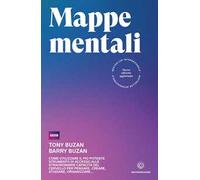 Mappe mentali. Come utilizzare il più potente strumento di accesso alle straordinarie capacità del cervello per pensare, creare, studiare, organizzare