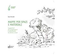 Mappe per spazi e materiali. Suggestioni per progettazioni e allestimenti, tra dentro e fuori