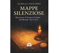 Mappe silenziose. Ritrovare il proprio tempo nel mondo che corre