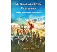 Mapping AsiaTown Cleveland: Race and Redevelopment in the Rust Belt