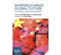 Mapping China's global future. Playing ball or rocking the boat?