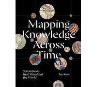 Mapping Knowledge Across Time: Seven Books that Visualized the World
